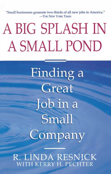 A Big Splash in a Small Pond: Finding a Great Job in a Small Company cover