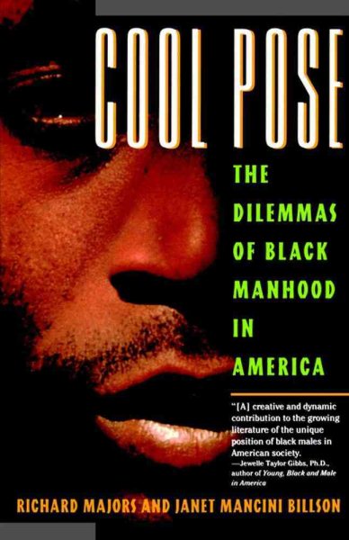Cool Pose : The Dilemmas of Black Manhood in America cover