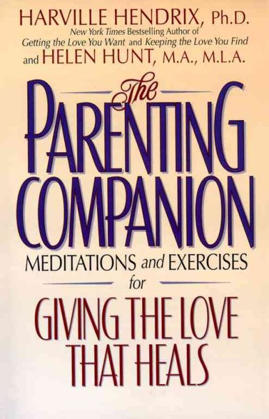 The Parenting Companion: Meditations and Exercises For Giving the Love That Heals cover