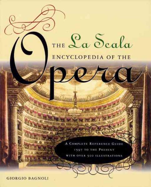 La Scala Encyclopedia of the Opera: A Complete Reference Guide cover