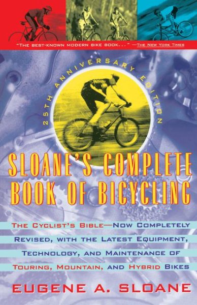 Sloane's Complete Book of Bicycling: The Cyclist's Bible (25th Anniversary Edition) cover
