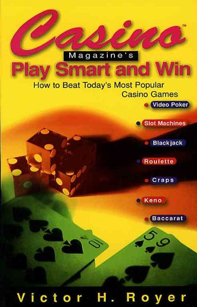 Casino (TM) Magazine's Play Smart and Win: How to Beat Most Popl Casino Games cover