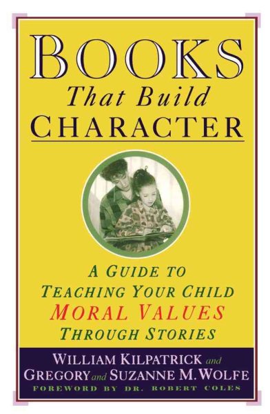 Books That Build Character: A Guide to Teaching Your Child Moral Values Through Stories cover
