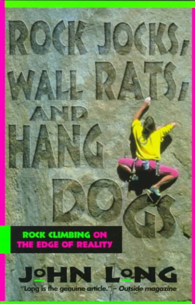 Rock Jocks, Wall Rats, and Hang Dogs: Rock Climbing on the Edge of Reality cover