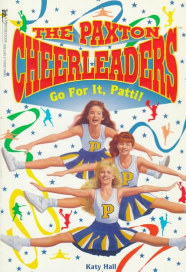 GO FOR IT, PATTI (PAXTON CHEERLEADERS 1) (The Paxton Cheerleaders) cover