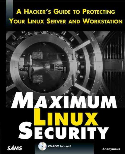 Maximum Linux Security: A Hacker's Guide to Protecting Your Linux Server and Workstation cover
