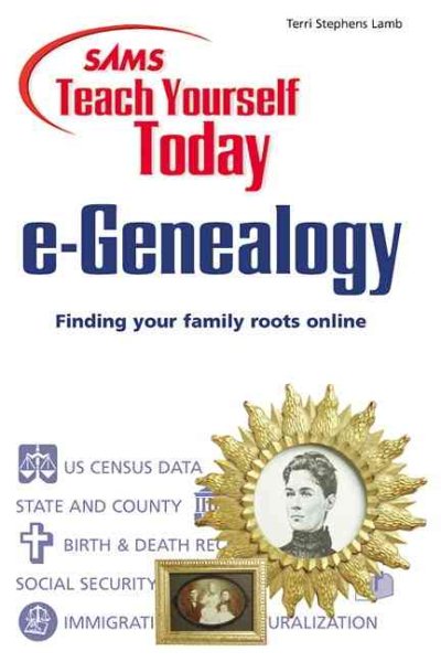 Sams Teach Yourself e-Genealogy Today