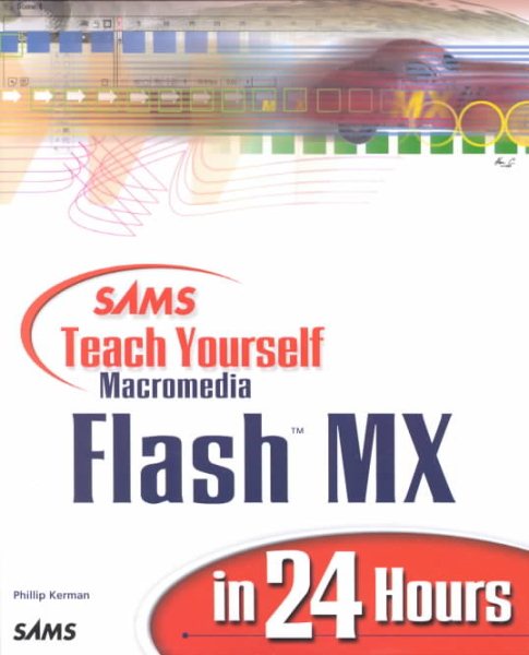 Sams Teach Yourself Macromedia Flash Mx in 24 Hours (Sams Teach Yourself in 24 Hours)