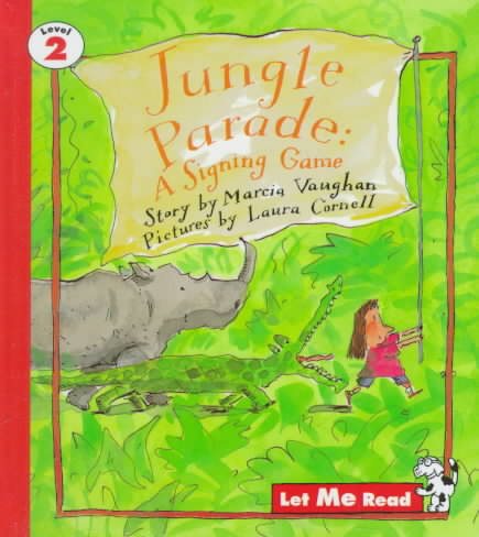Jungle Parade: A Signing Game, Stage 2, Let Me Read Series