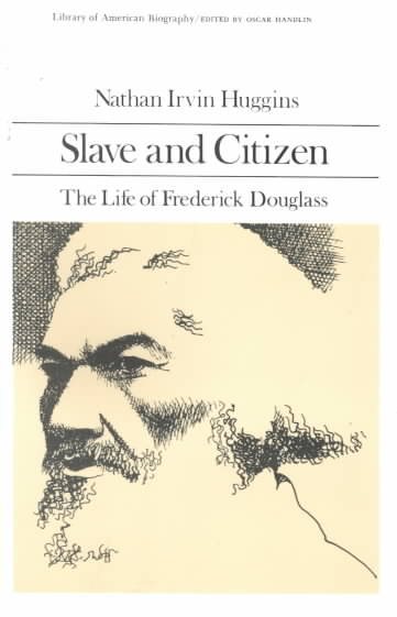 Slave and Citizen: The Life of Frederick Douglas (Library of American Biography Series) cover