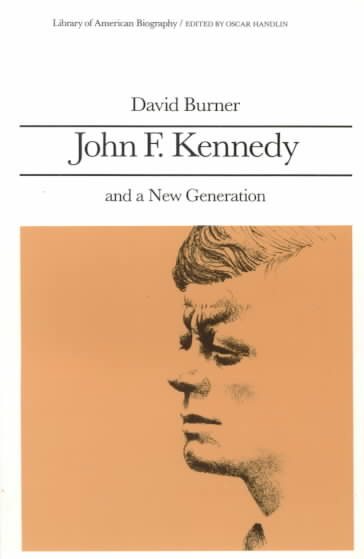 John F. Kennedy and a New Generation (Library of American Biography) cover