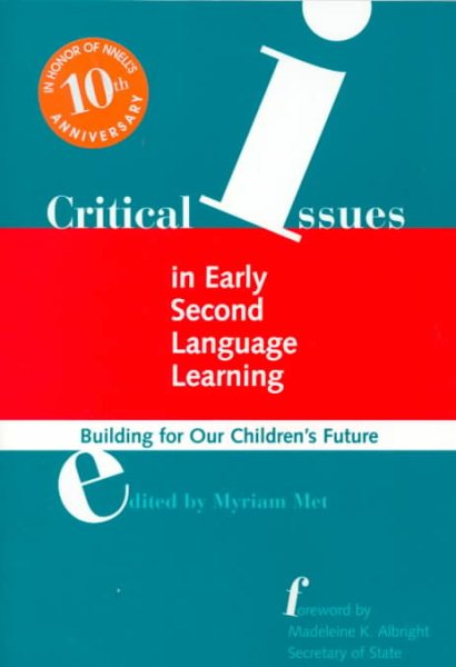 Critical Issues in EARLY Second Language Learning: Building for Our Children's Future