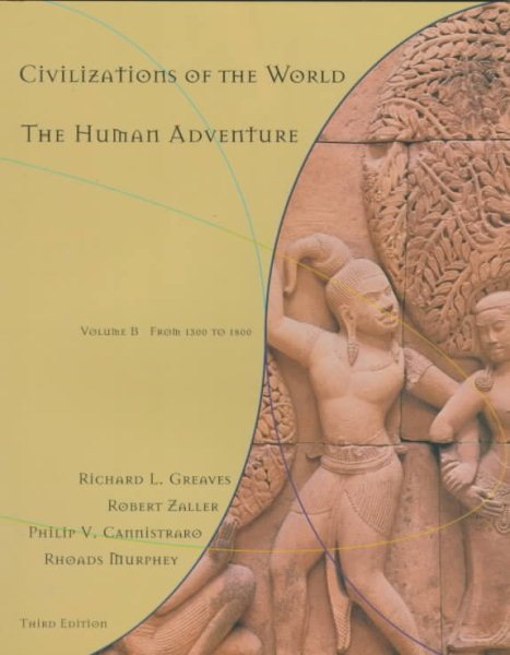 Civilizations of the World, Vol. B: 1300 - 1800, Chapters 15 - 30--The Human Adventure, Third Edition cover