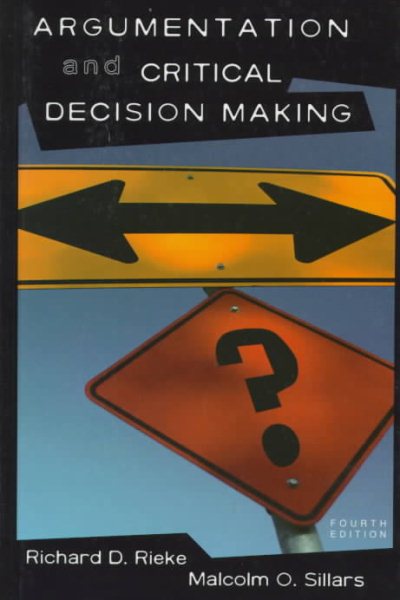 Argumentation and Critical Decision Making (Longman Series in Rhetoric and Society)