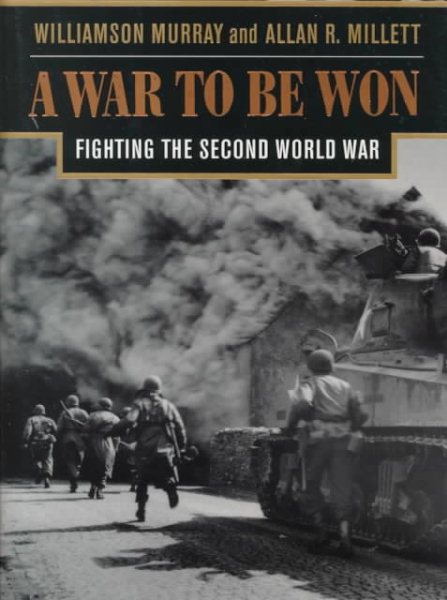 A War To Be Won: Fighting the Second World War cover