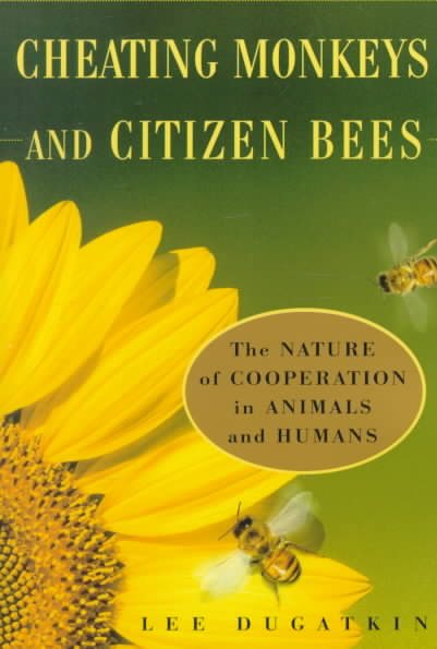 Cheating Monkeys and Citizen Bees: The Nature of Cooperation in Animals and Humans cover