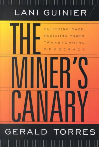 The Miner's Canary: Enlisting Race, Resisting Power, Transforming Democracy cover