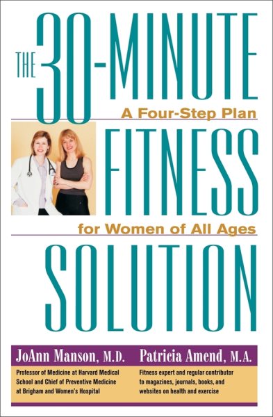 The 30-Minute Fitness Solution : A Four-Step Plan For Women of All Ages