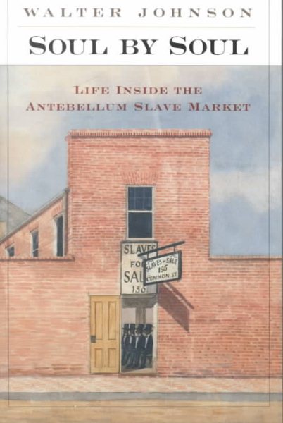 Soul by Soul: Life Inside the Antebellum Slave Market cover