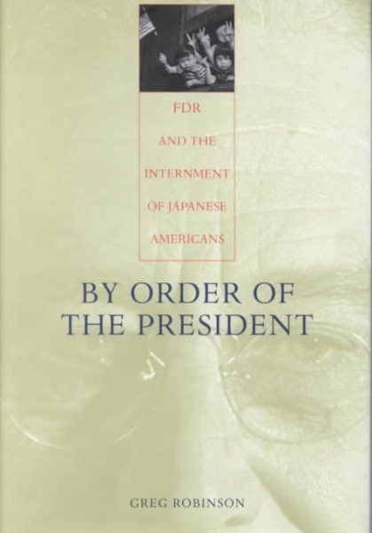 By Order of the President: FDR and the Internment of Japanese Americans cover