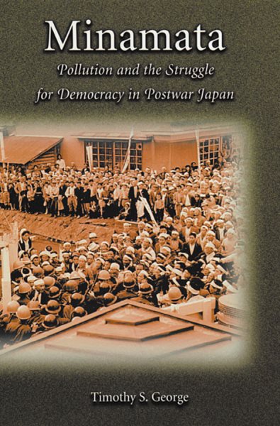 Minamata: Pollution and the Struggle for Democracy in Postwar Japan (Harvard East Asian Monographs) cover