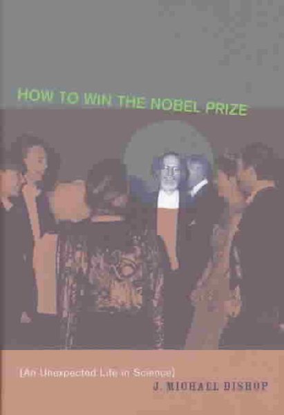 How to Win the Nobel Prize: An Unexpected Life in Science cover