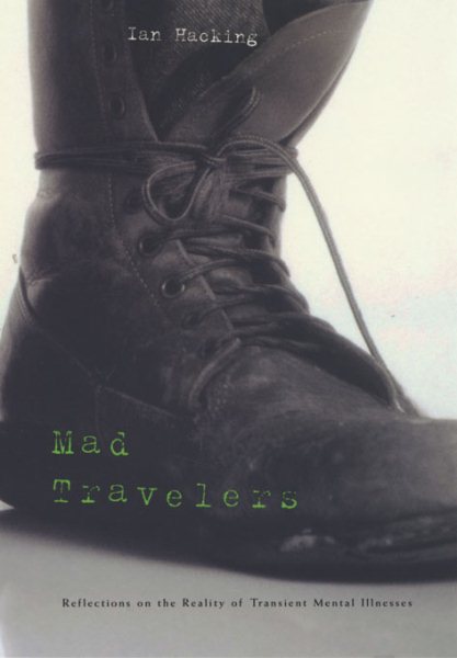 Mad Travelers: Reflections on the Reality of Transient Mental Illnesses cover