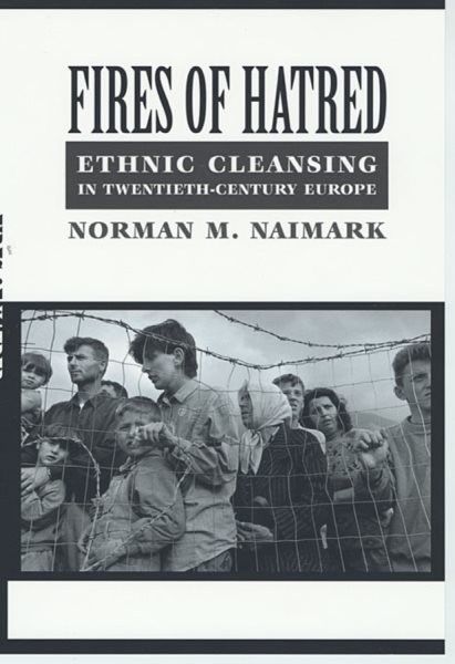 Fires of Hatred: Ethnic Cleansing in Twentieth-Century Europe cover