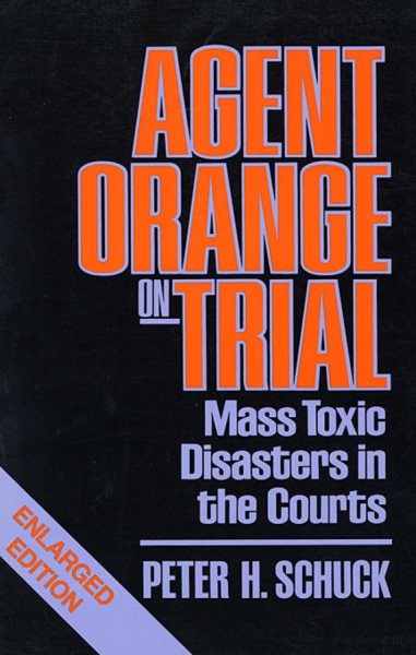 Agent Orange on Trial: Mass Toxic Disasters in the Courts, Enlarged Edition cover