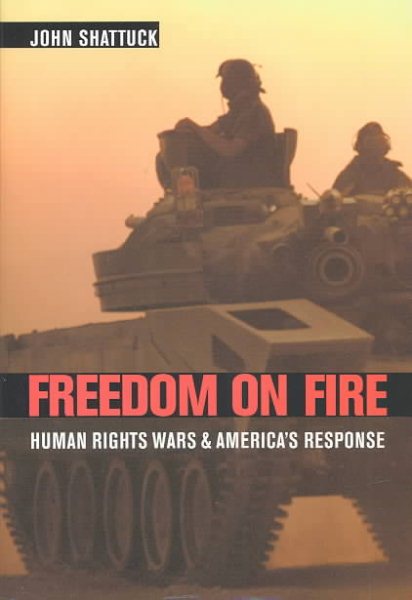 Freedom on Fire: Human Rights Wars and America’s Response cover