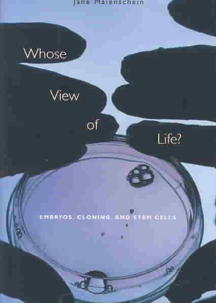 Whose View of Life?: Embryos, Cloning, and Stem Cells cover