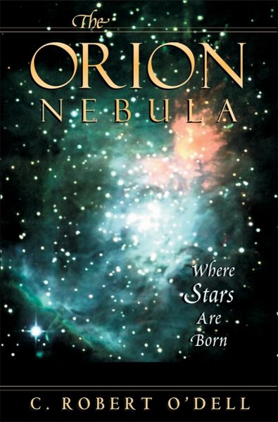 The Orion Nebula: Where Stars Are Born cover