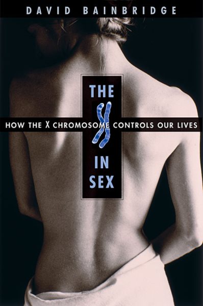 The X in Sex: How the X Chromosome Controls Our Lives cover
