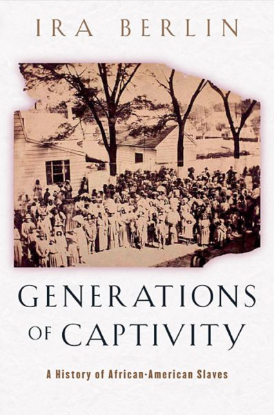 Generations of Captivity: A History of African-American Slaves cover