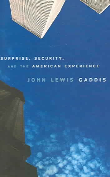 Surprise, Security, and the American Experience (The Joanna Jackson Goldman Memorial Lectures on American Civilization and Government)
