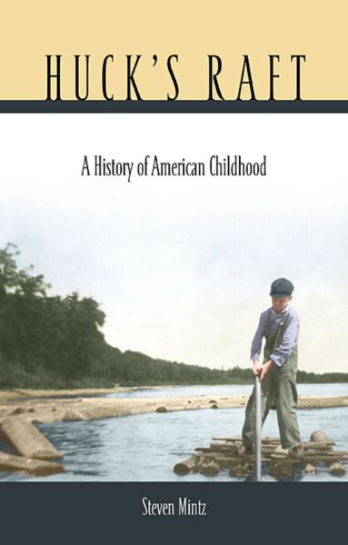 Huck's Raft: A History of American Childhood cover