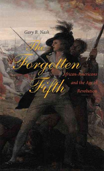 The Forgotten Fifth: African Americans in the Age of Revolution (The Nathan I. Huggins Lectures) cover