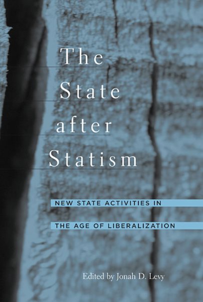 The State after Statism: New State Activities in the Age of Liberalization cover