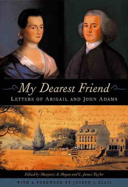 My Dearest Friend: Letters of Abigail and John Adams