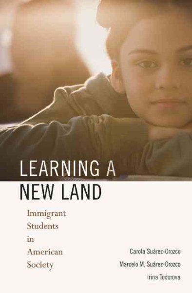 Learning a New Land: Immigrant Students in American Society cover