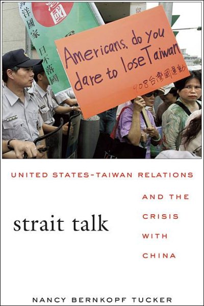 Strait Talk: United States-Taiwan Relations and the Crisis with China cover