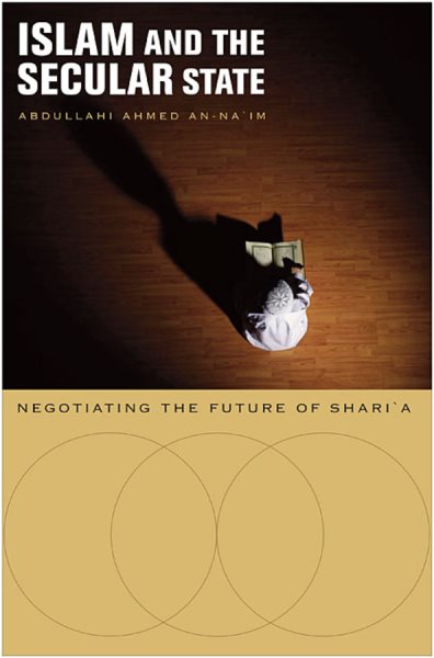 Islam and the Secular State: Negotiating the Future of Shari`a cover