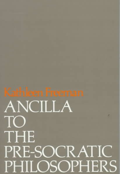 Ancilla to the Pre-Socratic Philosophers: A Complete Translation of the Fragments in Diels, Fragmente der Vorsokratiker cover