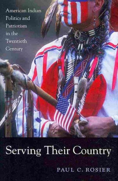 Serving Their Country: American Indian Politics and Patriotism in the Twentieth Century cover