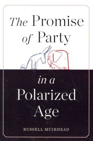 The Promise of Party in a Polarized Age cover