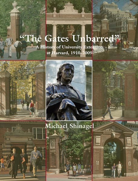 The Gates Unbarred: A History of University Extension at Harvard, 1910 - 2009 cover