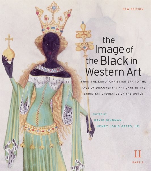 The Image of the Black in Western Art: Africans in the Christian Ordinance of the World: New Edition (Part 2) (The Image of the Black in Western Art, Volume II) cover
