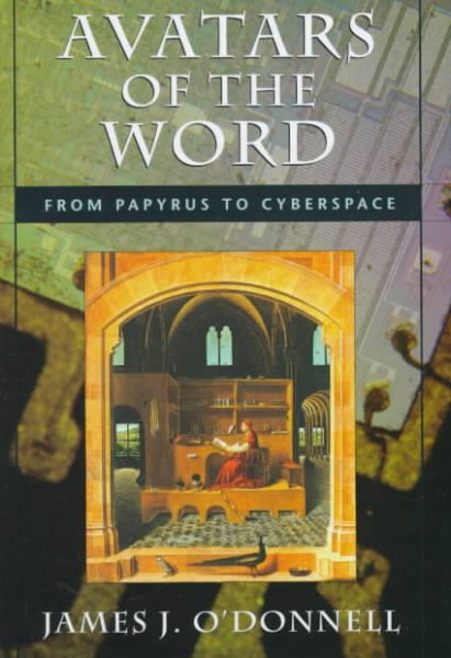 Avatars of the Word: From Papyrus to Cyberspace cover