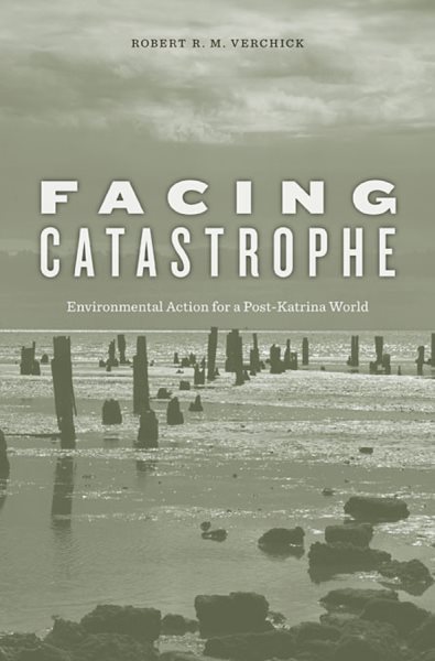 Facing Catastrophe: Environmental Action for a Post-Katrina World cover