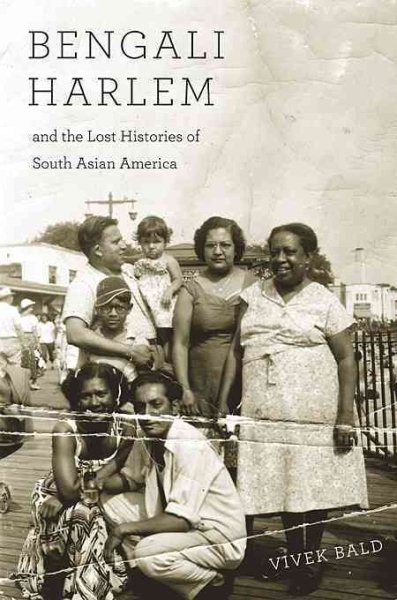 Bengali Harlem and the Lost Histories of South Asian America cover